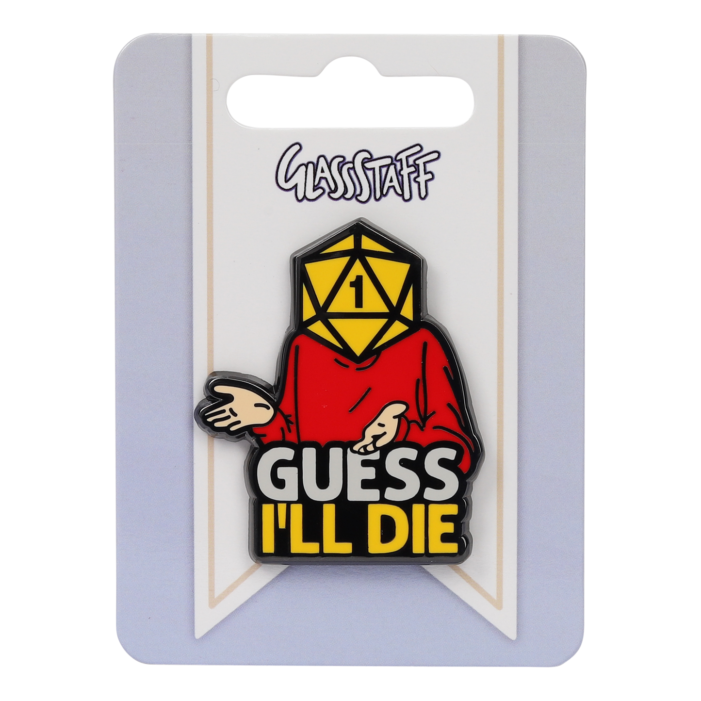 Guess I'll Die Pin