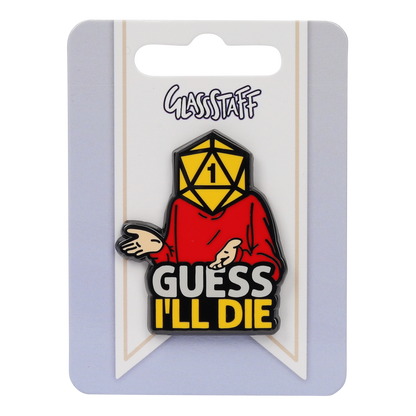 Guess I'll Die Pin