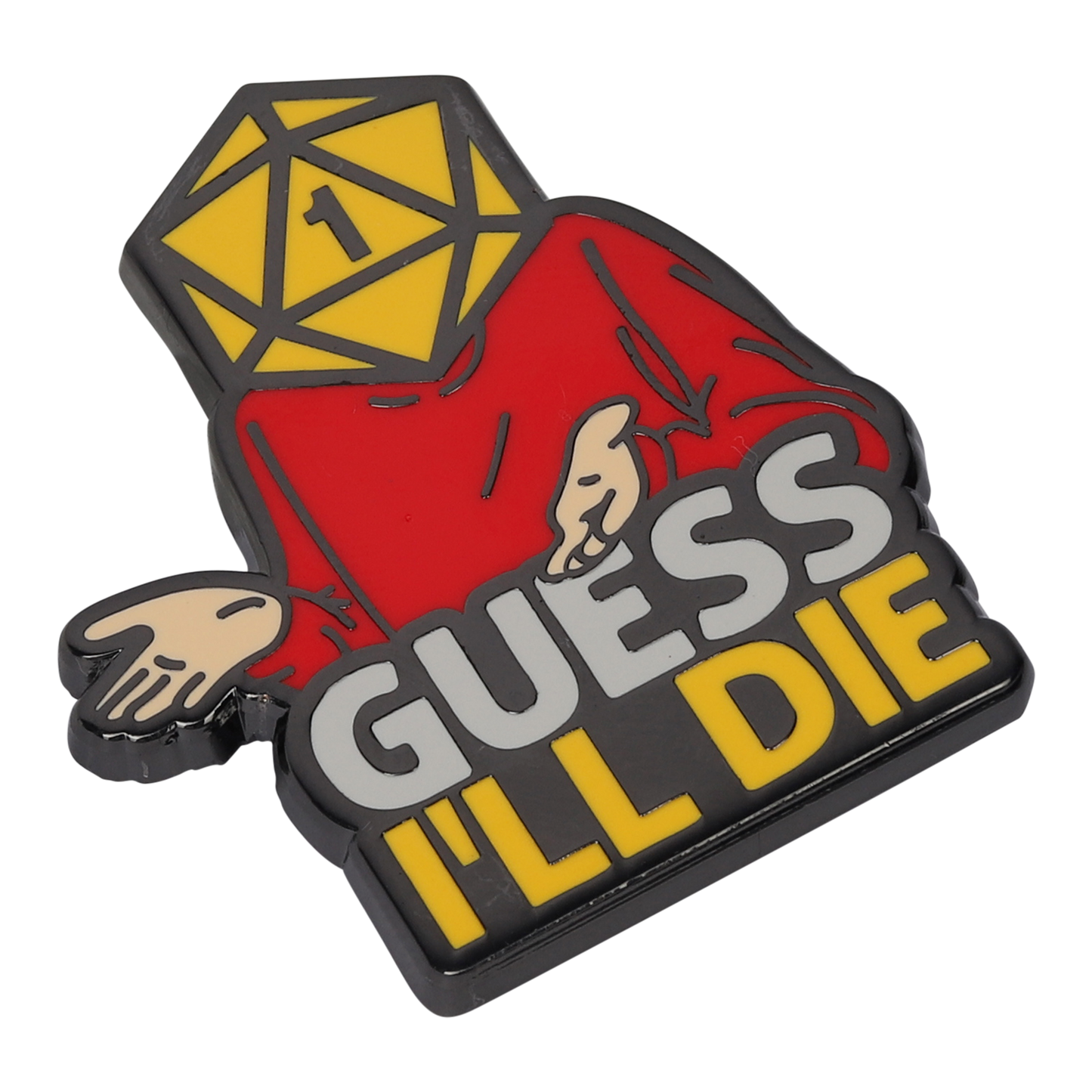 Guess I'll Die Pin